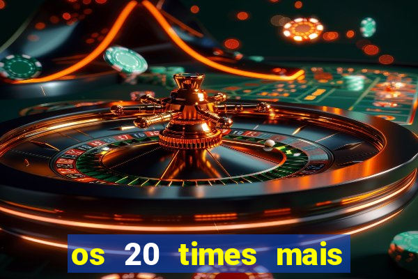 os 20 times mais antigos do brasil